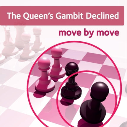 Queen's Gambit Declined: Move by Move