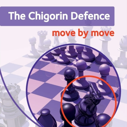 The Chigorin Defence: Move by Move