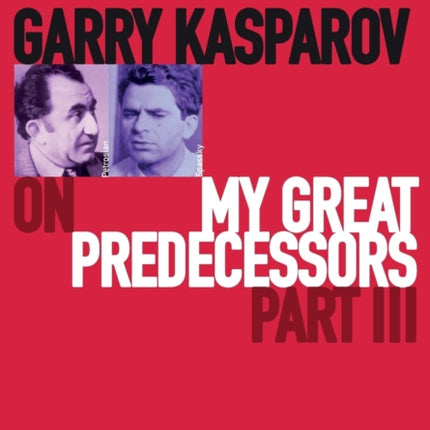 Garry Kasparov on My Great Predecessors, Part Three