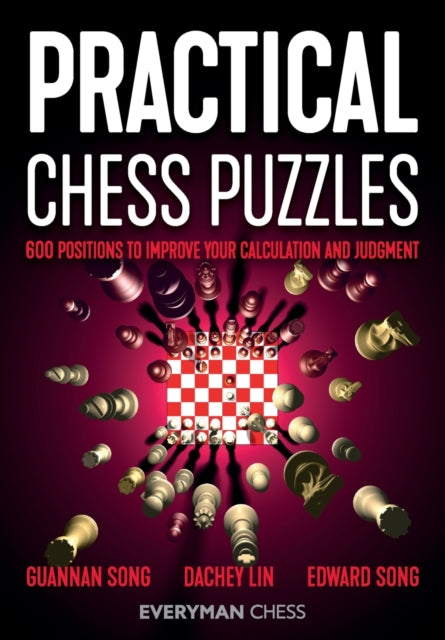 Practical Chess Puzzles: 600 Positions to Improve Your Calculation and Judgment