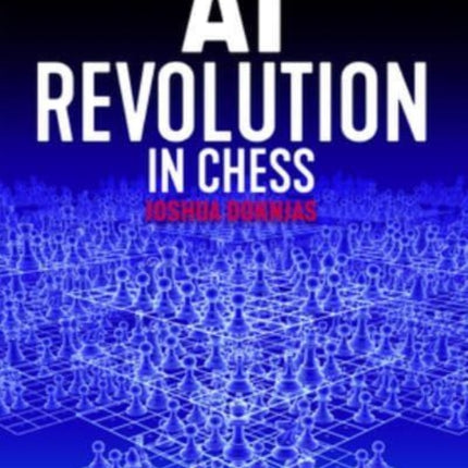 The AI Revolution in Chess