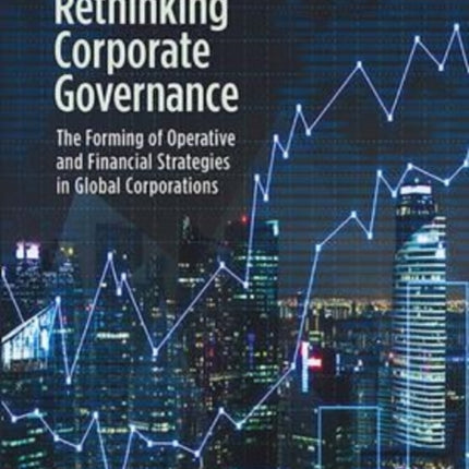 Rethinking Corporate Governance: The Forming of Operative and Financial Strategies in Global Corporations