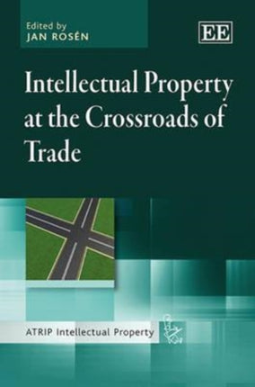 Intellectual Property at the Crossroads of Trade