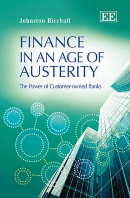 Finance in an Age of Austerity: The Power of Customer-owned Banks