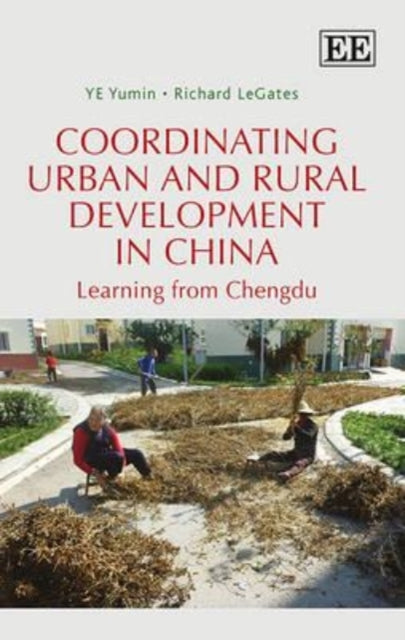 Coordinating Urban and Rural Development in China: Learning from Chengdu