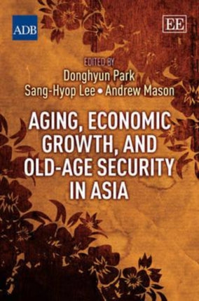 Aging, Economic Growth, and Old-Age Security in Asia