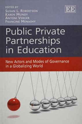 Public Private Partnerships in Education: New Actors and Modes of Governance in a Globalizing World