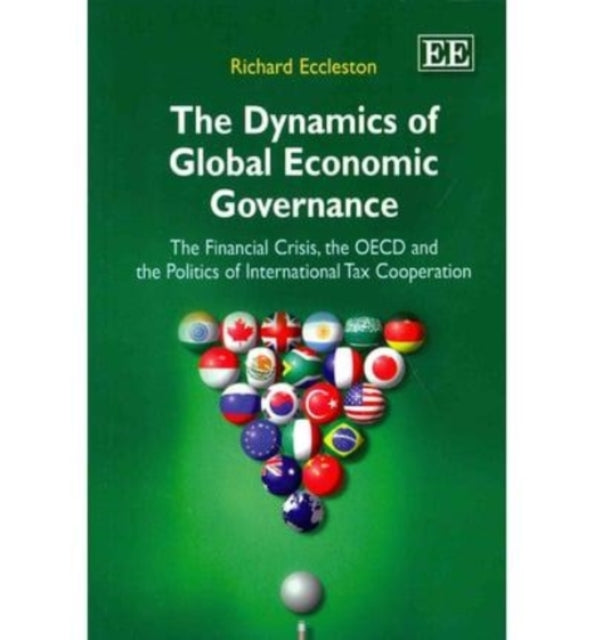 The Dynamics of Global Economic Governance: The Financial Crisis, the OECD, and the Politics of International Tax Cooperation