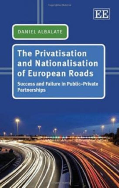 The Privatisation and Nationalisation of European Roads: Success and Failure in Public–Private Partnerships