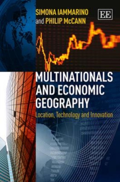 Multinationals and Economic Geography: Location, Technology and Innovation