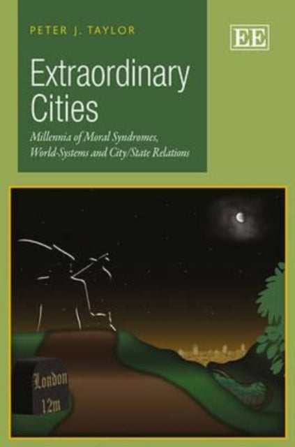 Extraordinary Cities: Millennia of Moral Syndromes, World-Systems and City/State Relations