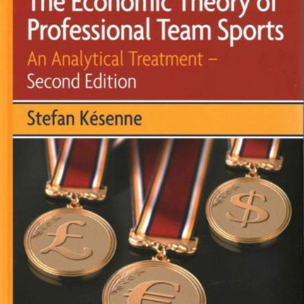 The Economic Theory of Professional Team Sports: An Analytical Treatment – Second Edition