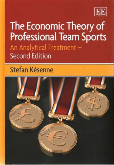 The Economic Theory of Professional Team Sports: An Analytical Treatment – Second Edition