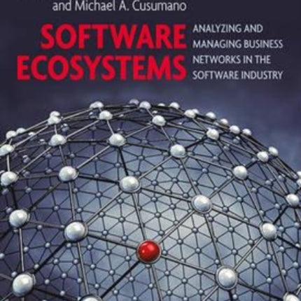 Software Ecosystems: Analyzing and Managing Business Networks in the Software Industry