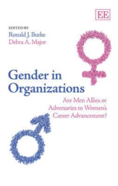 Gender in Organizations: Are Men Allies or Adversaries to Women’s Career Advancement?