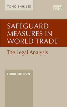 Safeguard Measures in World Trade: The Legal Analysis, Third Edition