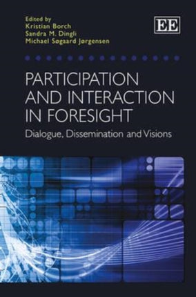 Participation and Interaction in Foresight: Dialogue, Dissemination and Visions