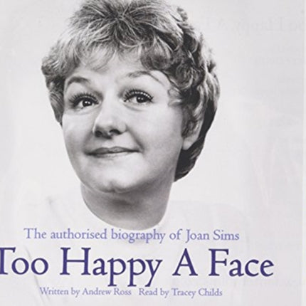 Too Happy a Face: The Authorised Biography of Joan Sims