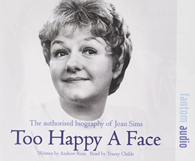 Too Happy a Face: The Authorised Biography of Joan Sims