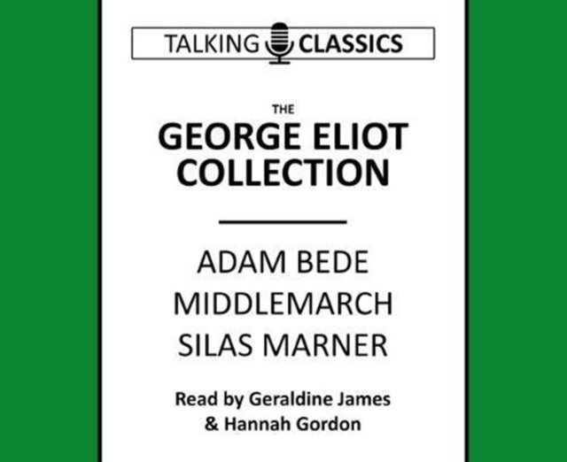 The George Eliot Collection: Adam Bede, Middlemarch & Silas Marner