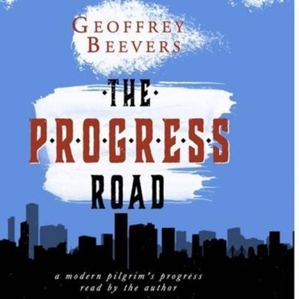 The Progress Road: A Modern Pilgrim's Progress