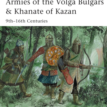 Armies of the Volga Bulgars & Khanate of Kazan: 9th–16th centuries