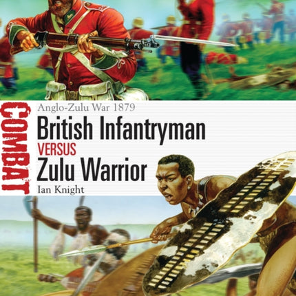 British Infantryman vs Zulu Warrior: Anglo-Zulu