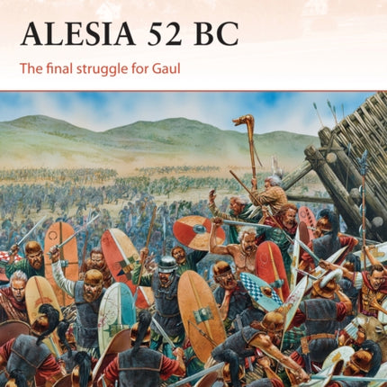 Alesia 52 BC: The final struggle for Gaul