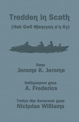 Tredden in Scath (Heb Gwil Mencyon a'n Ky): Three Men in a Boat in Cornish
