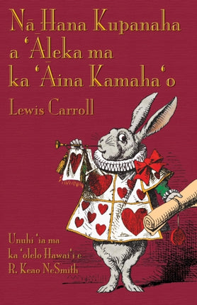 Nā Hana Kupanaha a 'Āleka ma ka 'Āina Kamaha'o: Alice's Adventures in Wonderland in Hawaiian