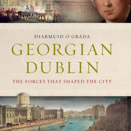 Georgian Dublin: The Forces That Shaped the City