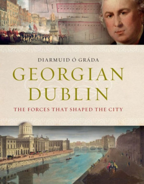 Georgian Dublin: The Forces That Shaped the City