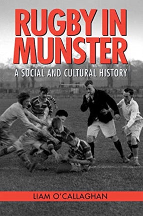 Rugby in Munster: A Social and Cultural History: 2019