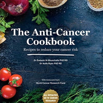 The Anti-Cancer Cookbook: Recipes to reduce your cancer risk