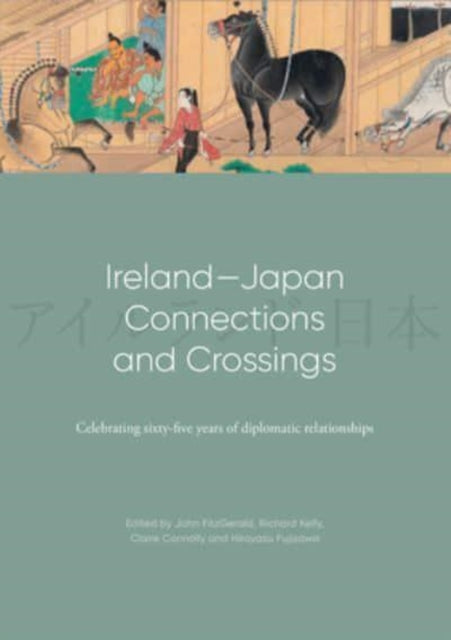 Ireland-Japan Connections and Crossings: Celebrating sixty-five Years of diplomatic relationships