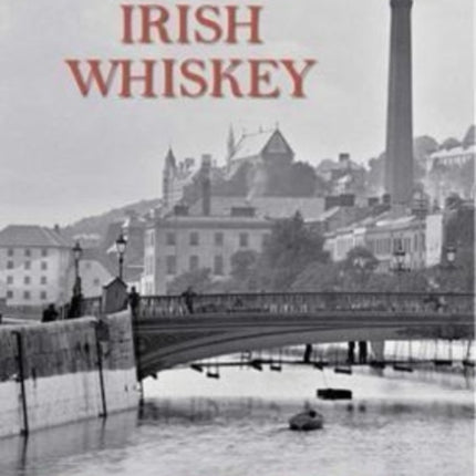 Wise's Irish Whiskey: The History of Cork's North Mall Distillery