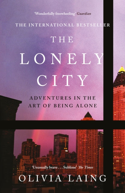 The Lonely City: Adventures in the Art of Being Alone