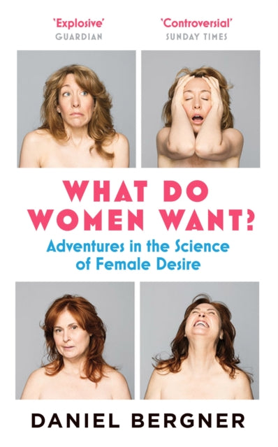 What Do Women Want?: Adventures in the Science of Female Desire