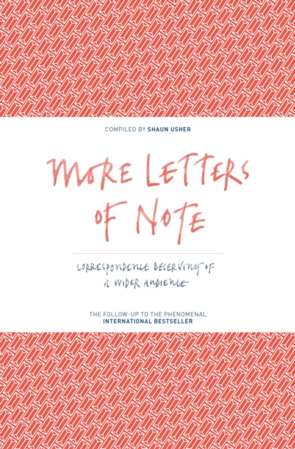 More Letters of Note: Correspondence Deserving of a Wider Audience