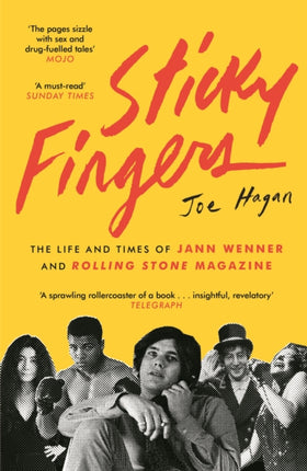 Sticky Fingers: The Life and Times of Jann Wenner and Rolling Stone Magazine