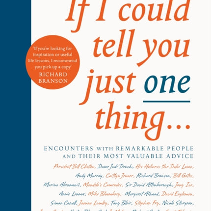 If I Could Tell You Just One Thing...: Encounters with Remarkable People and Their Most Valuable Advice