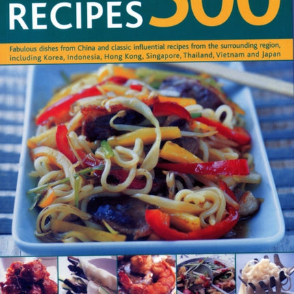 500 Chinese Recipes: Fabulous dishes from China and classic influential recipes from the surrounding region, including Korea, Indonesia, Hong Kong, Singapore, Thailand, Vietnam and Japan