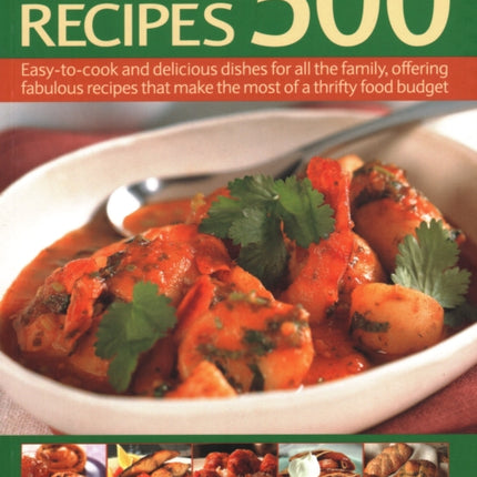 500 Budget Recipes: Easy-to-cook and delicious dishes for all the family, offering fabulous recipes that make the most of a thrifty food budget