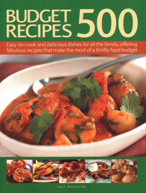 500 Budget Recipes: Easy-to-cook and delicious dishes for all the family, offering fabulous recipes that make the most of a thrifty food budget