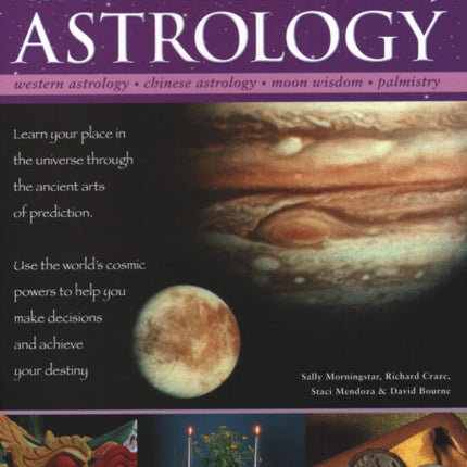 Understanding Astrology: Western astrology, Chinese astrology, moon wisdom, palmistry: learn about your place in the universe through the ancient arts of prediction; use the world's cosmic powers to help you make decisions and fulfil your d