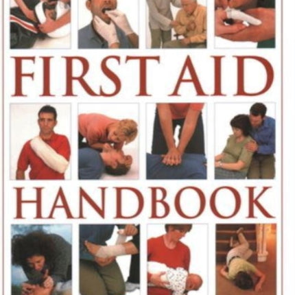 First Aid Handbook: A practical sourcebook for all the family's emergency first-aid needs