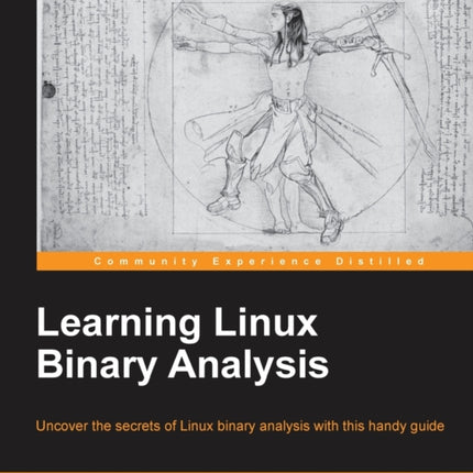 Learning Linux Binary Analysis Uncover the secrets of Linux binary analysis with this handy guide
