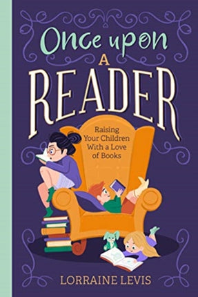 Once Upon a Reader: Raising Your Children With a Love of Books