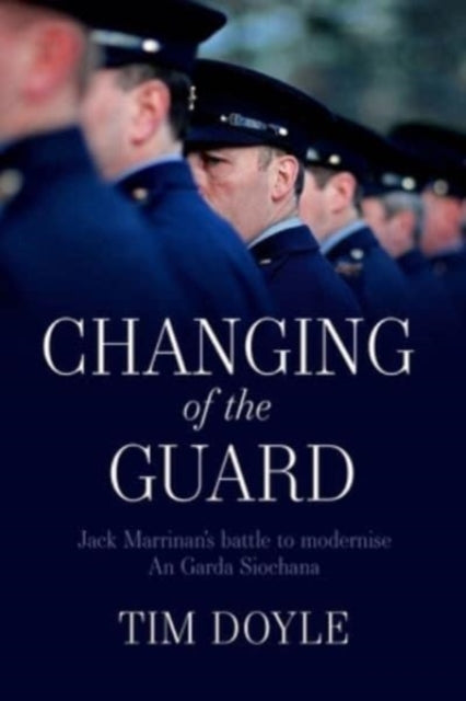 Changing of the Guard: Jack Marrinan’s battle to modernise An Garda Síochána