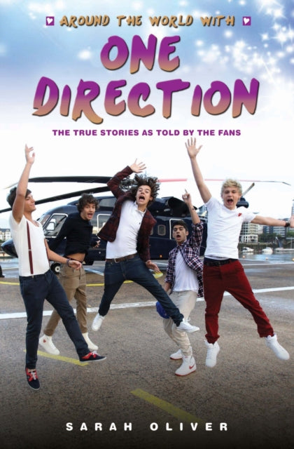 Around the World with One Direction: The True Stories as Told by the Fans